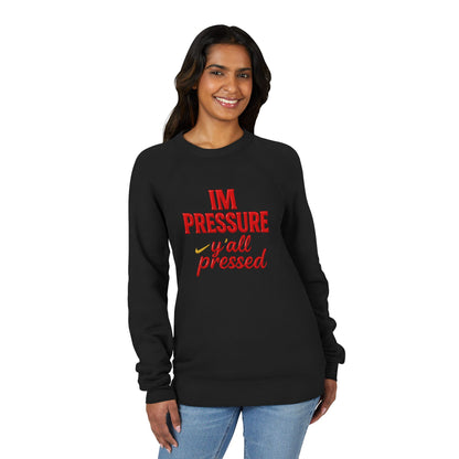 Sweatshirt — "I'm Pressure, Y'all Pressed" Bold Red Script Raglan