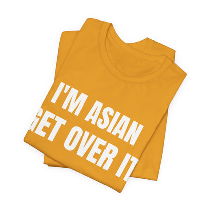 Asian Get Over It Tee