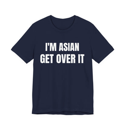 Asian Get Over It Tee