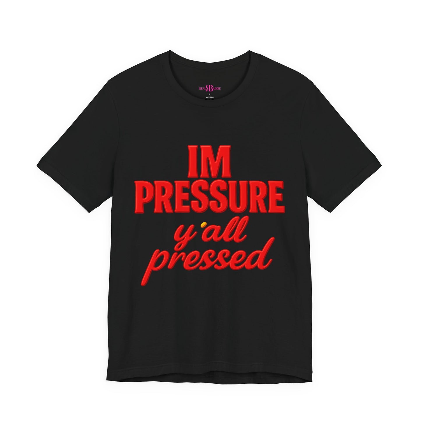 I’m Pressure Y’all Pressed Graphic Tee