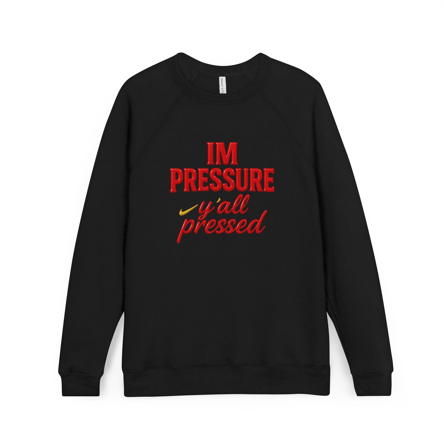 Sweatshirt — "I'm Pressure, Y'all Pressed" Bold Red Script Raglan