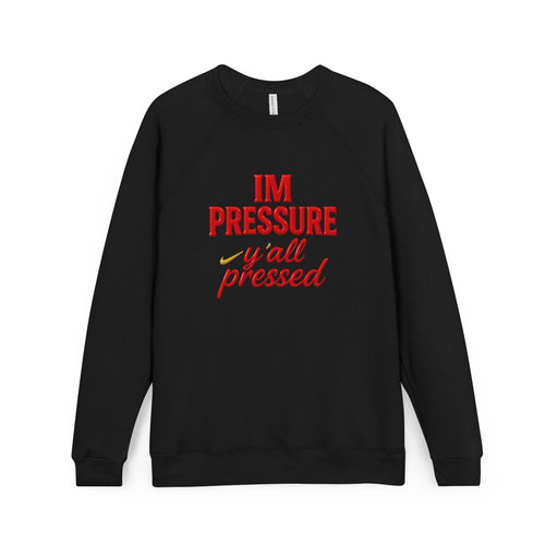Sweatshirt — "I'm Pressure, Y'all Pressed" Bold Red Script Raglan