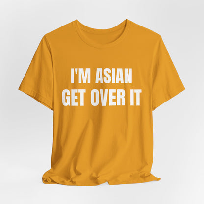 Asian Get Over It Tee