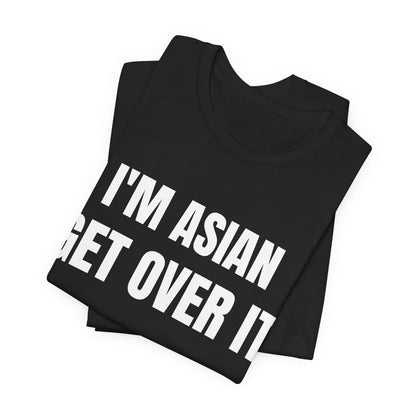 Asian Get Over It Tee