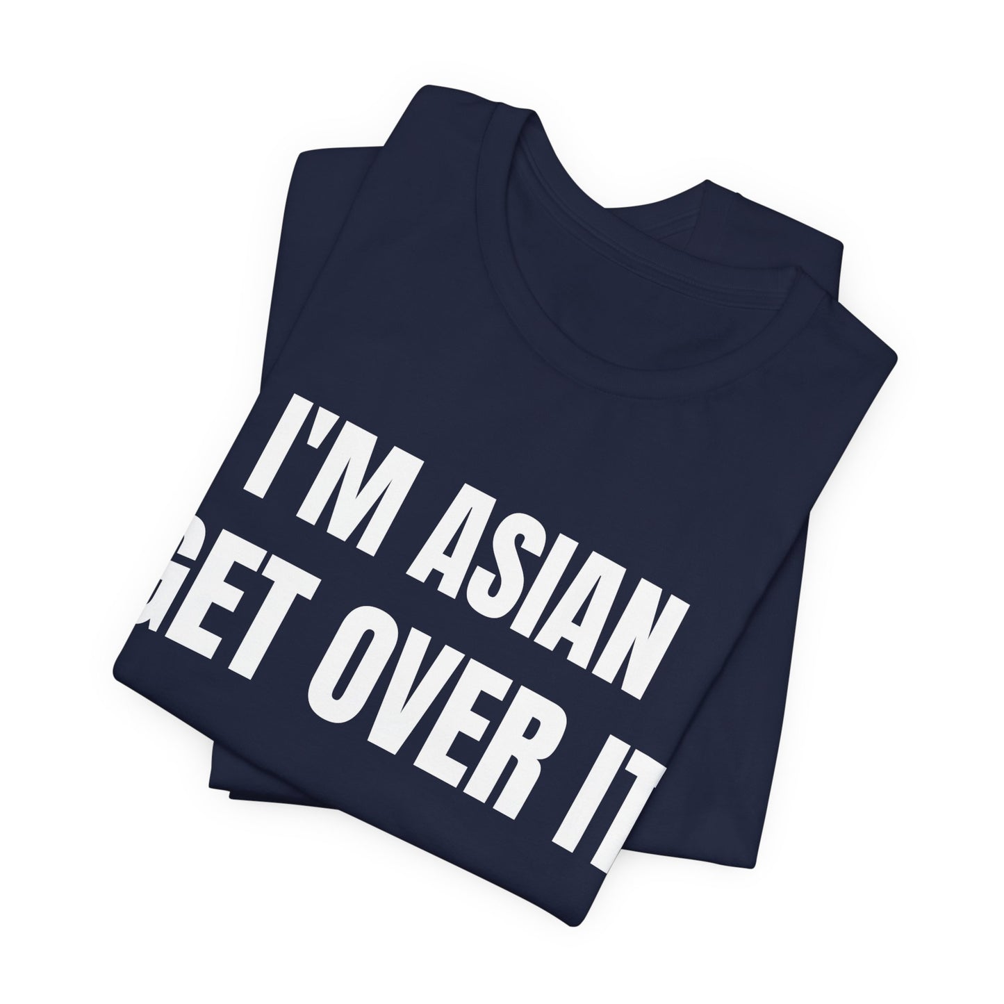 Asian Get Over It Tee