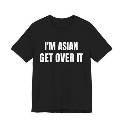 Asian Get Over It Tee