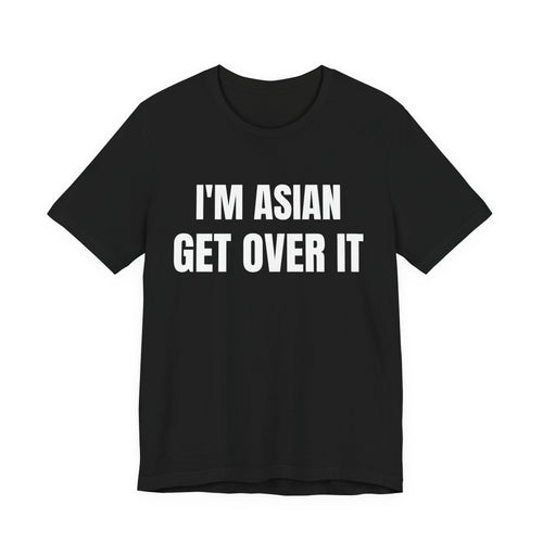 Asian Get Over It Tee