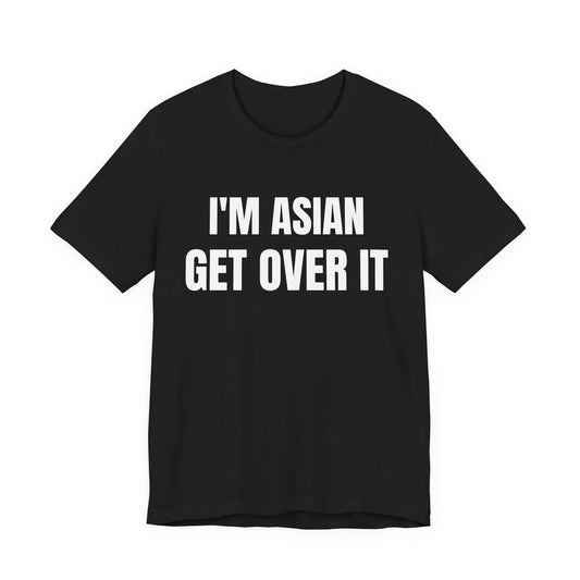 Asian Get Over It Tee