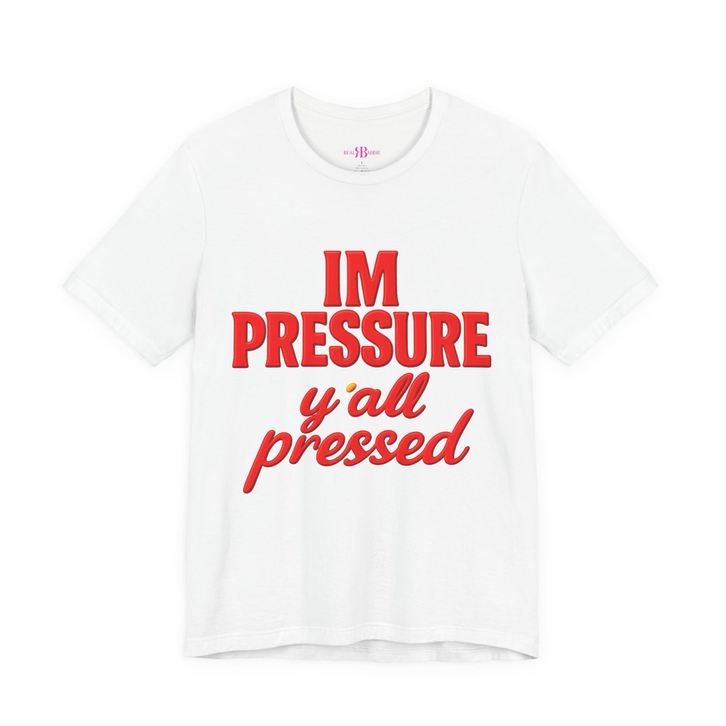 I’m Pressure Y’all Pressed Graphic Tee
