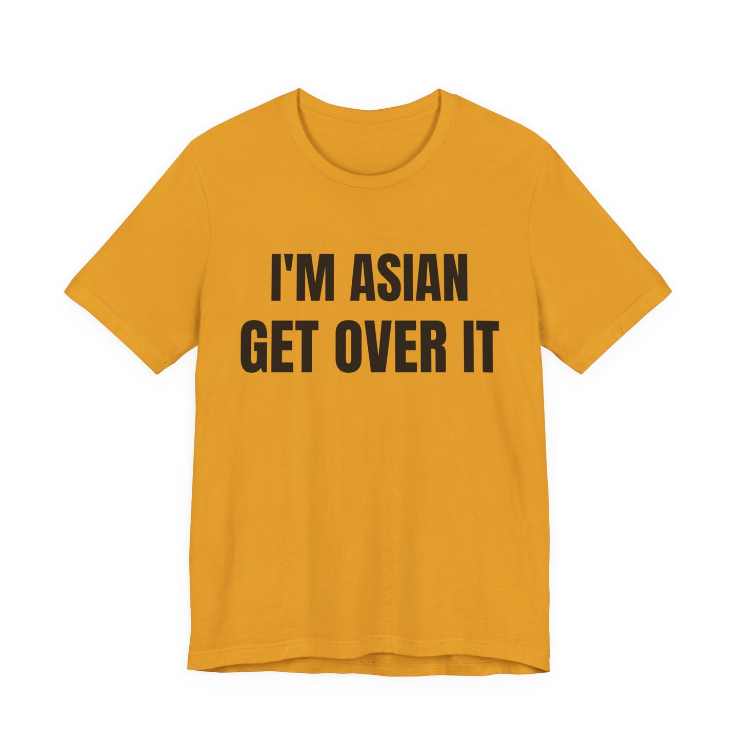 I'm Asian Get Over It Unisex Jersey Short Sleeve Tee